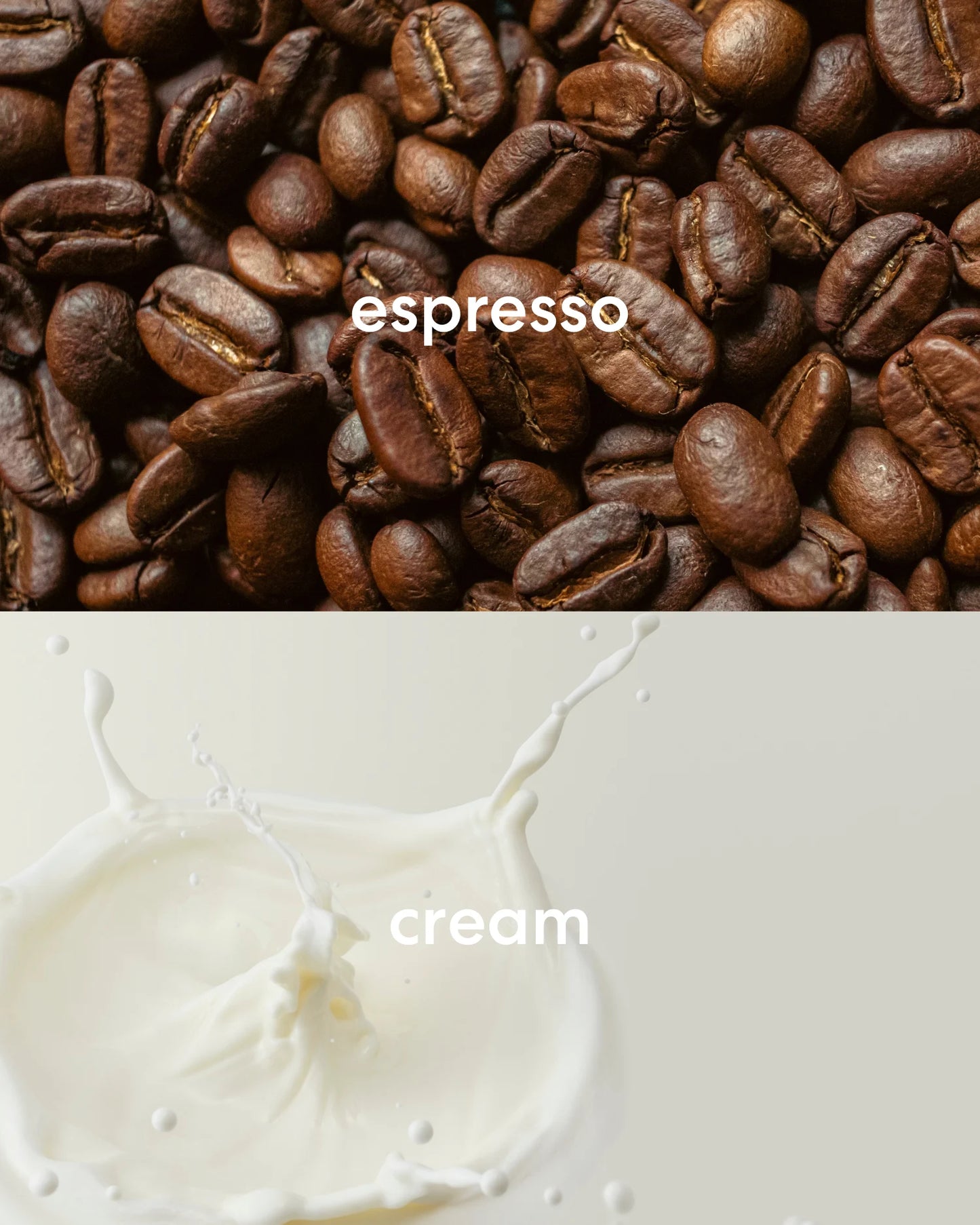 Rich espresso beans and sweet cream scents.