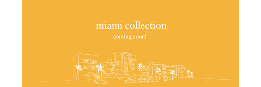 MIAMI COLLECTION COMING SOON